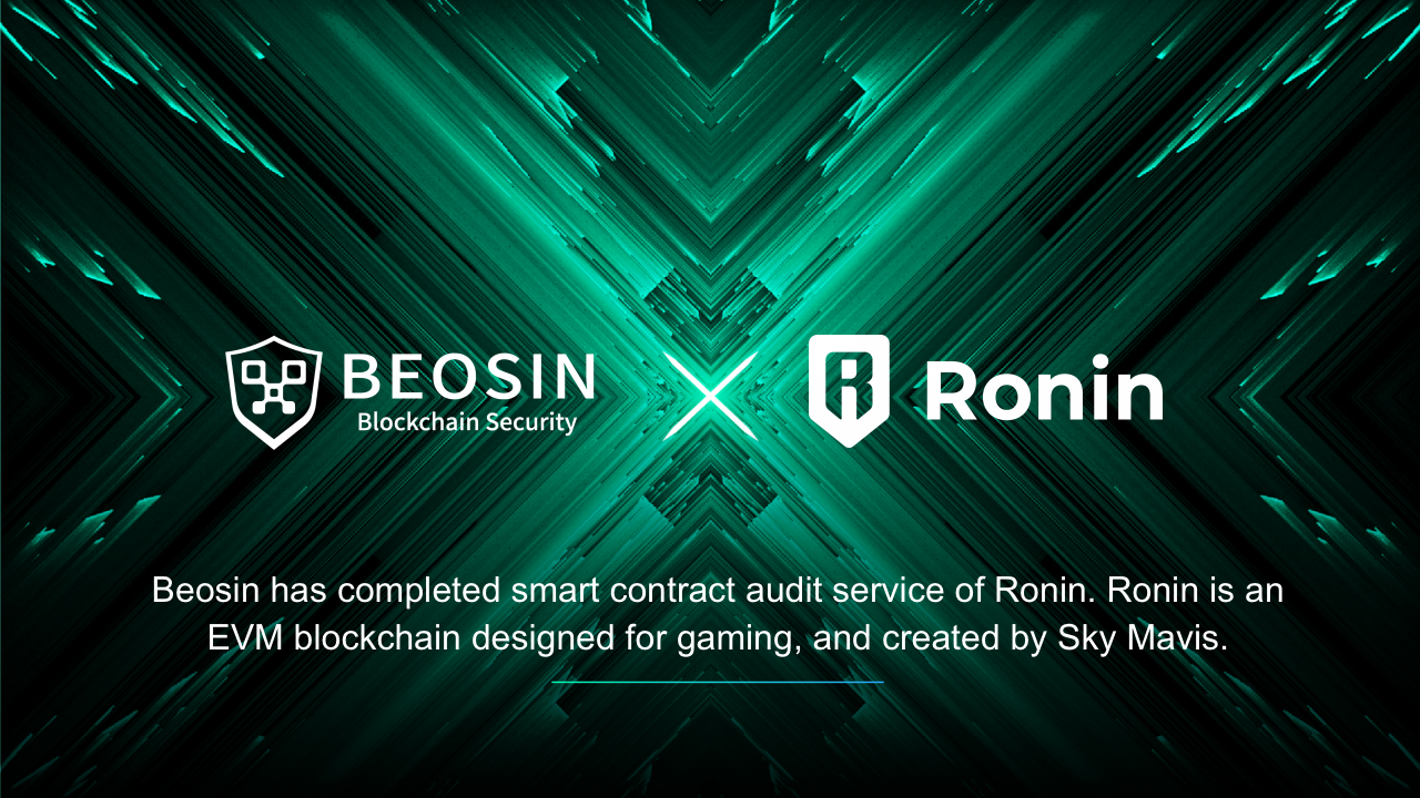 Beosin has officially completed the security audit for Ronin, ensuring ...