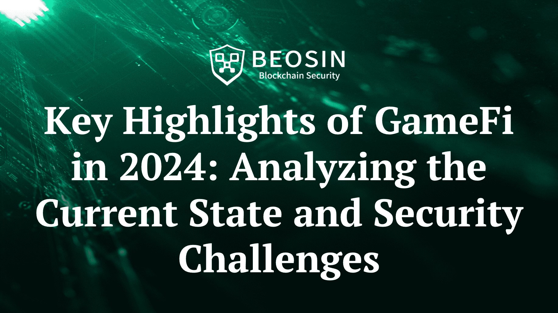 Key Highlights of GameFi in 2024: Analyzing the Current State and Security Challenges