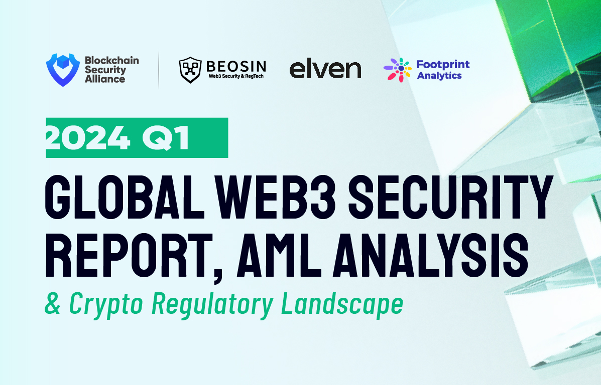 2024 Q1 Global Web3 Security Report, AML Analysis & Crypto Regulatory Landscape