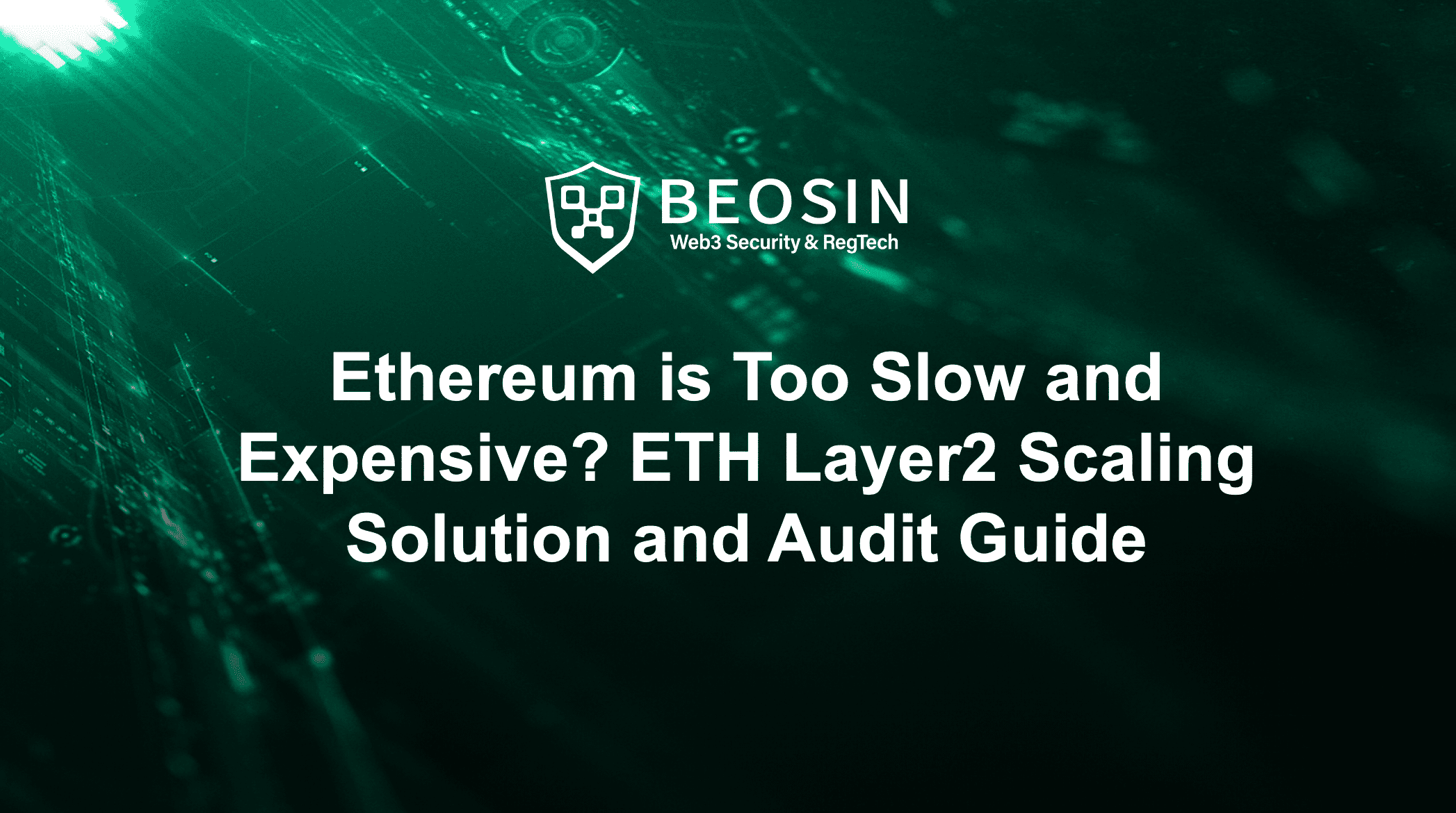 Ethereum is Too Slow and Expensive? ETH Layer2 Scaling Solution and Audit  Guide-Beosin
