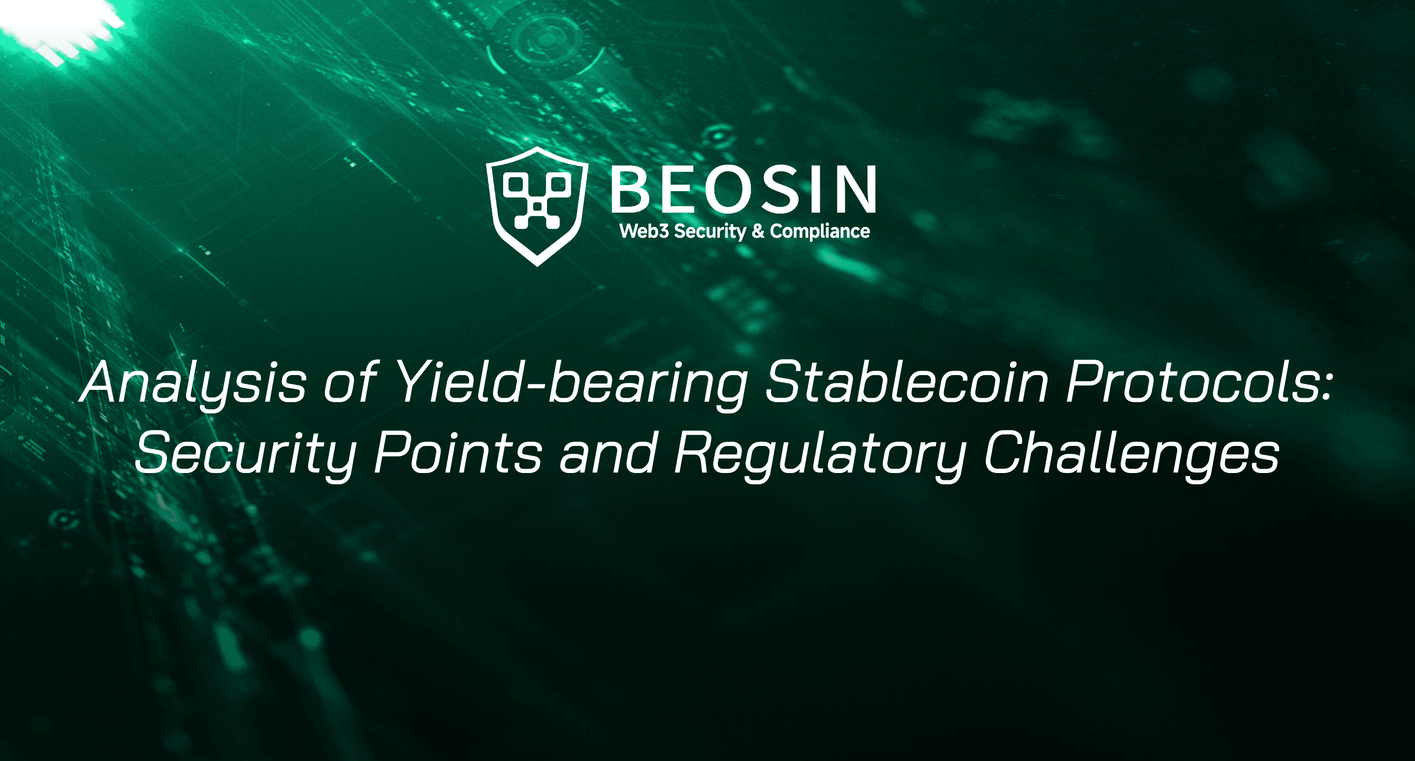 Analysis of Yield-bearing Stablecoin Protocols: Security Points and  Regulatory Challenges-Beosin