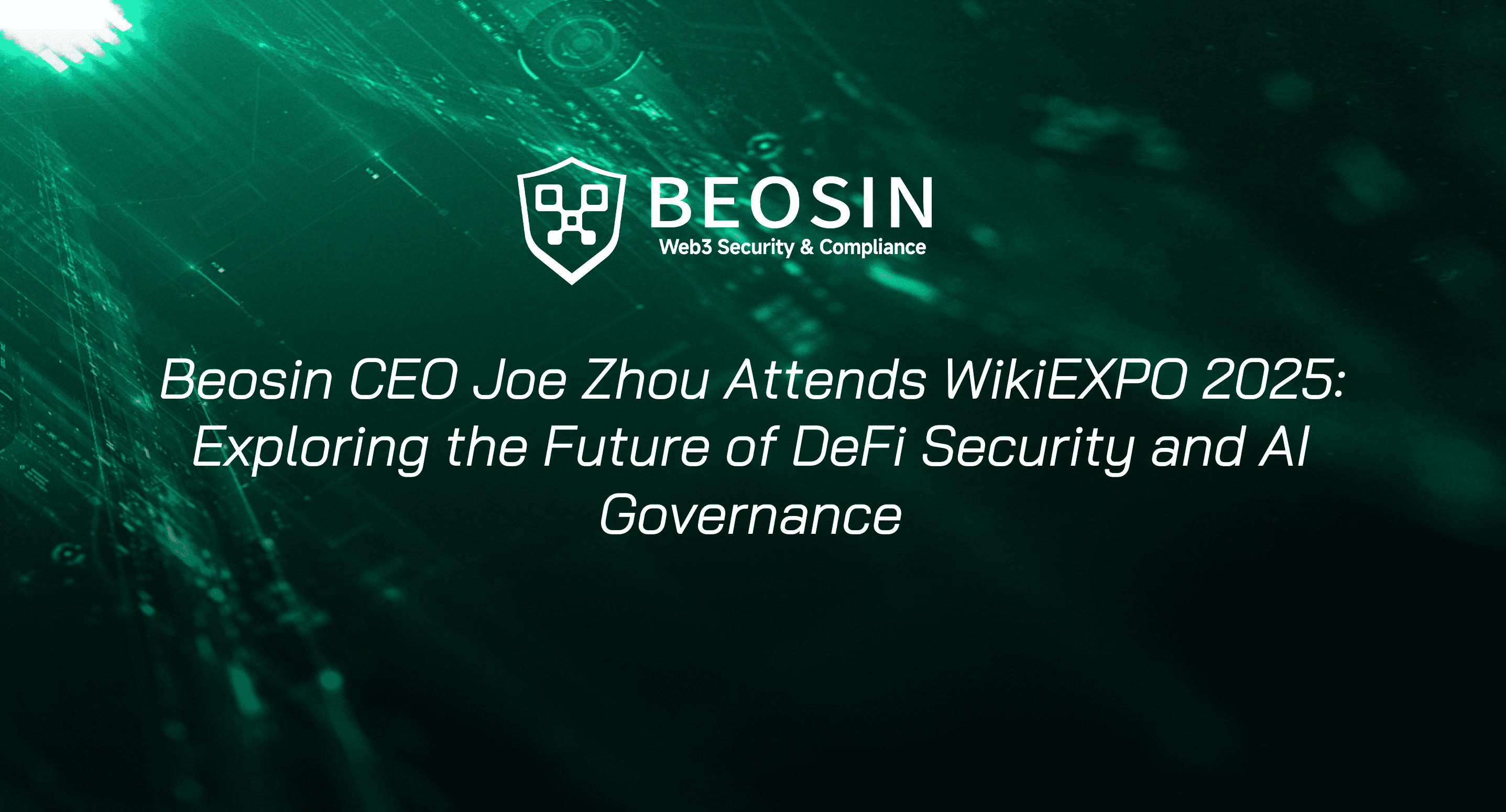 Beosin CEO Joe Zhou Attends WikiEXPO 2025: Exploring the Future of DeFi  Security and AI Governance-Beosin